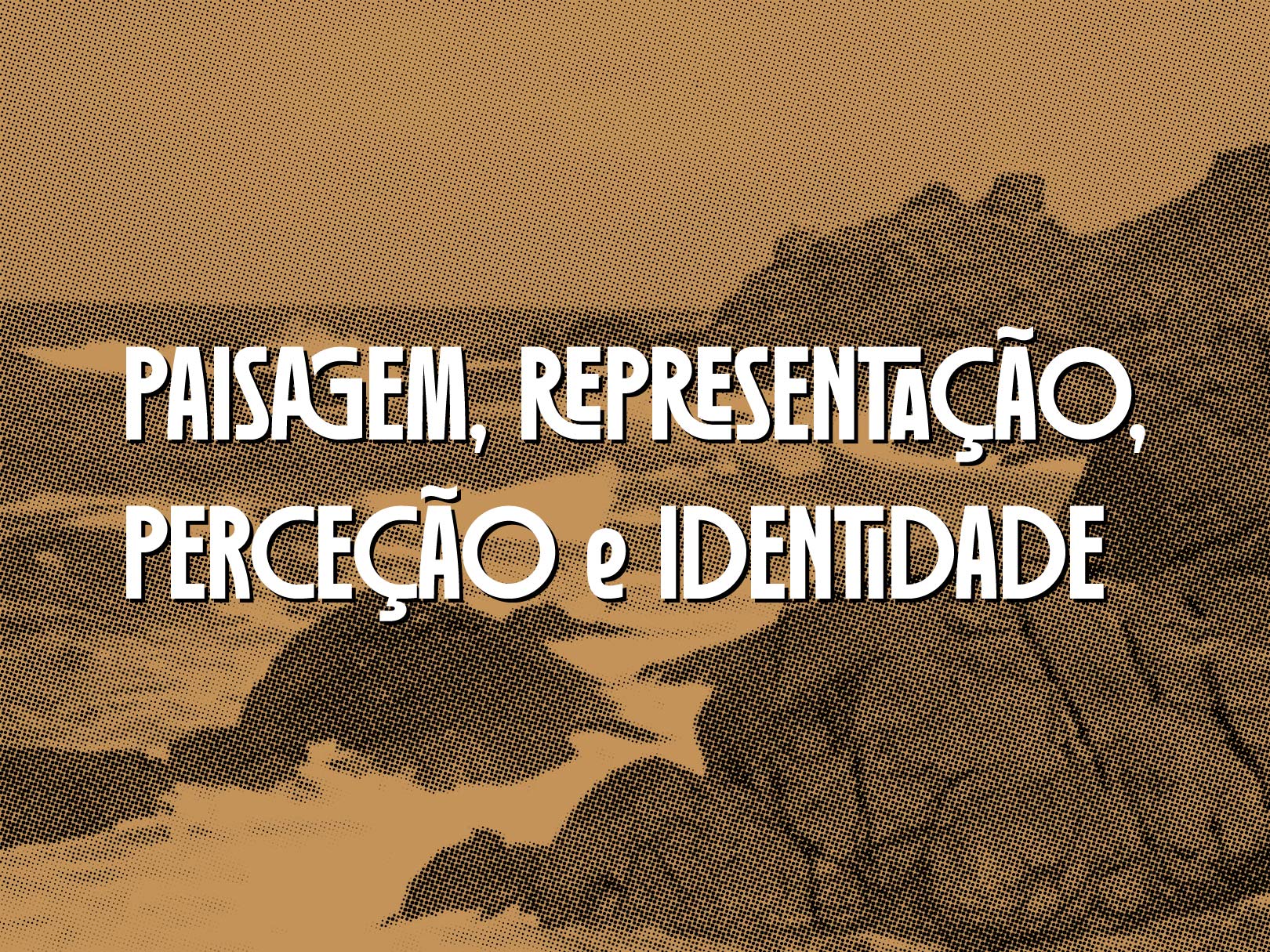 Colóquio Internacional: Paisagem, Representação, Perceção e Identidade