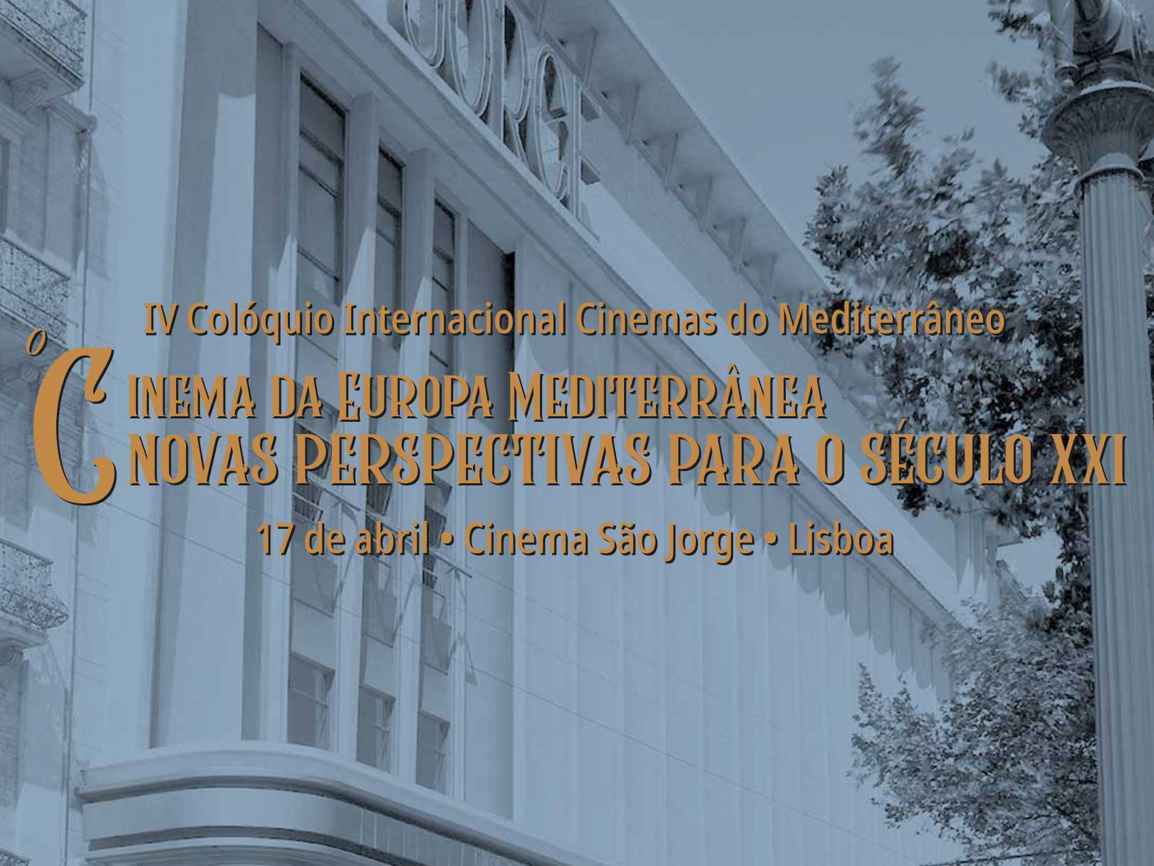IV Colóquio Cinemas do Mediterrâneo – O Cinema da Europa Mediterrânea. Novas perspectivas para o século XXI